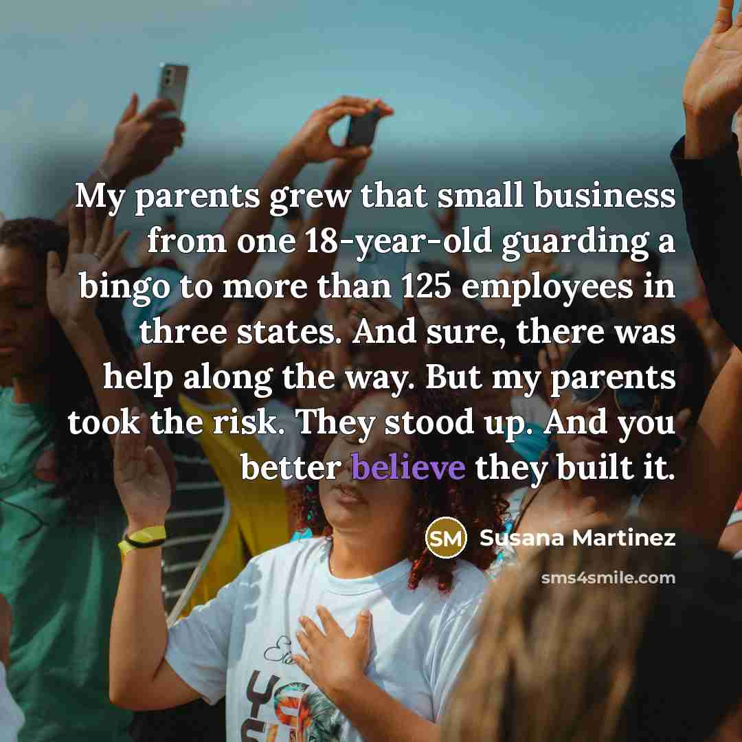 “My parents grew that small business from one 18-year-old guarding…” quote by Susana Martinez