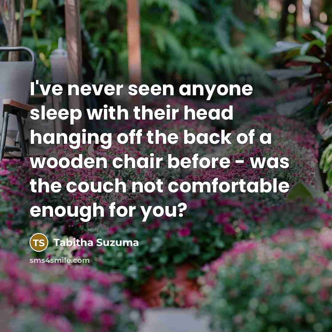 “I've never seen anyone sleep with their head hanging off…” quote by Tabitha Suzuma