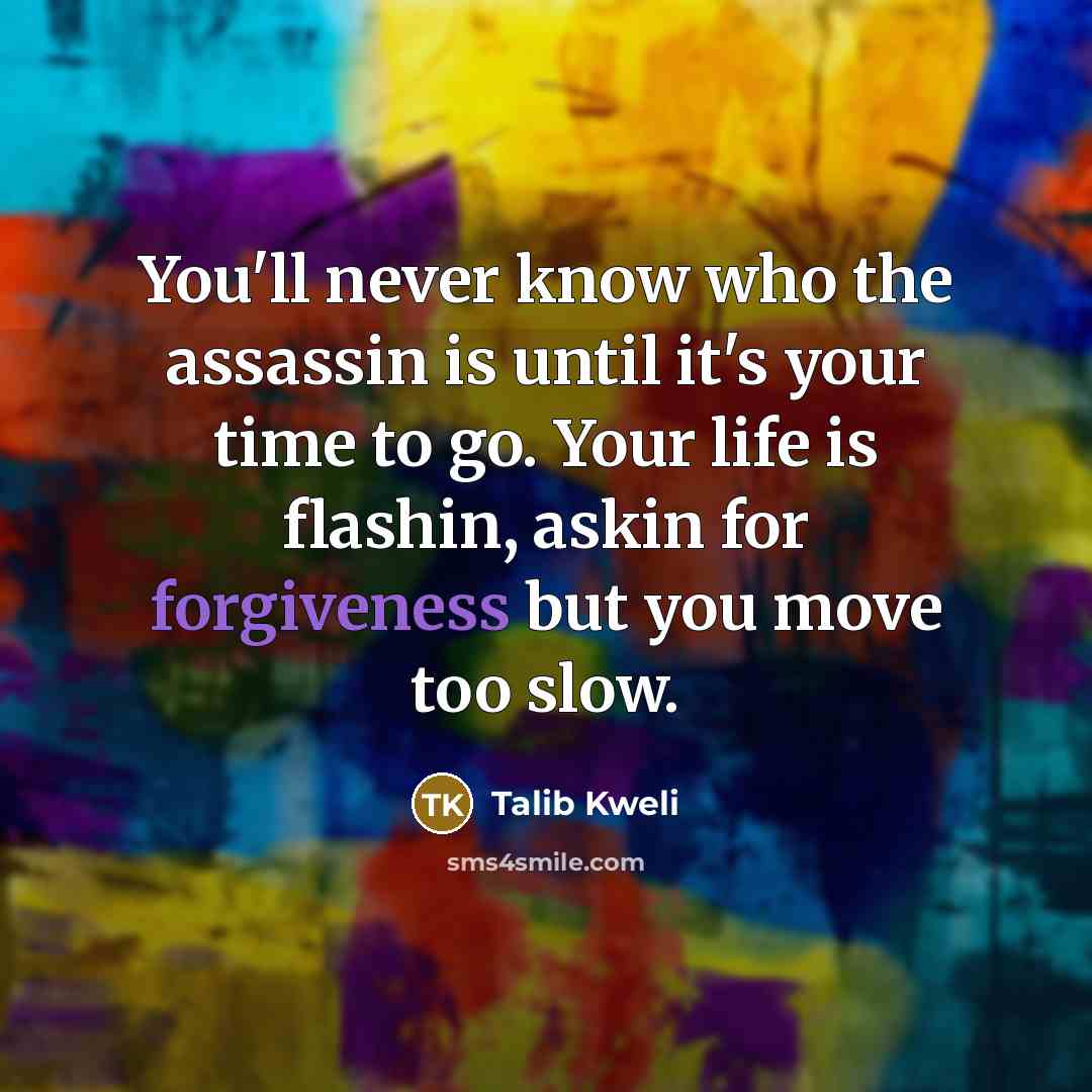 “You'll never know who the assassin is until it's your…” quote by Talib Kweli