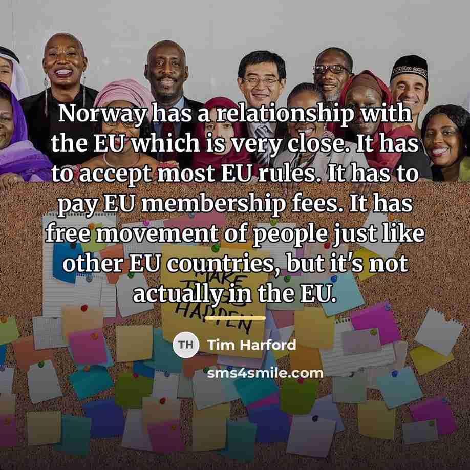 “Norway has a relationship with the EU which is very…” quote by Tim Harford