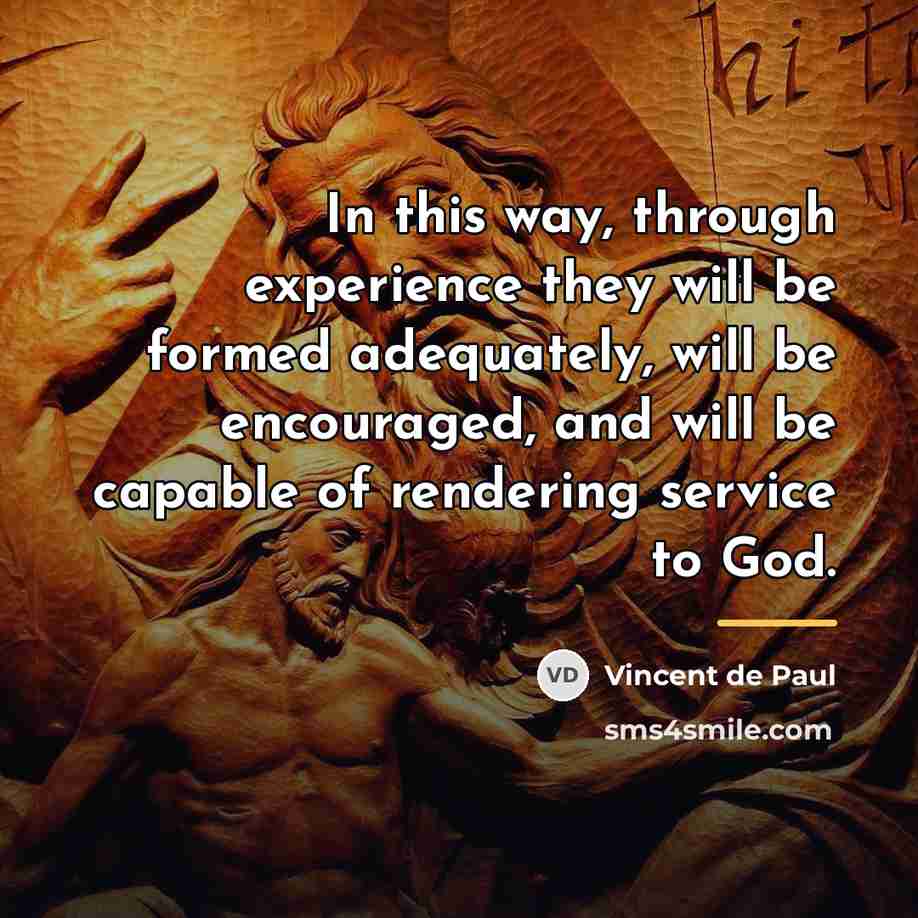“In this way, through experience they will be formed adequately,…” quote by Vincent de Paul