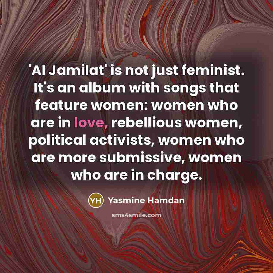 “'Al Jamilat' is not just feminist. It's an album with…” quote by Yasmine Hamdan