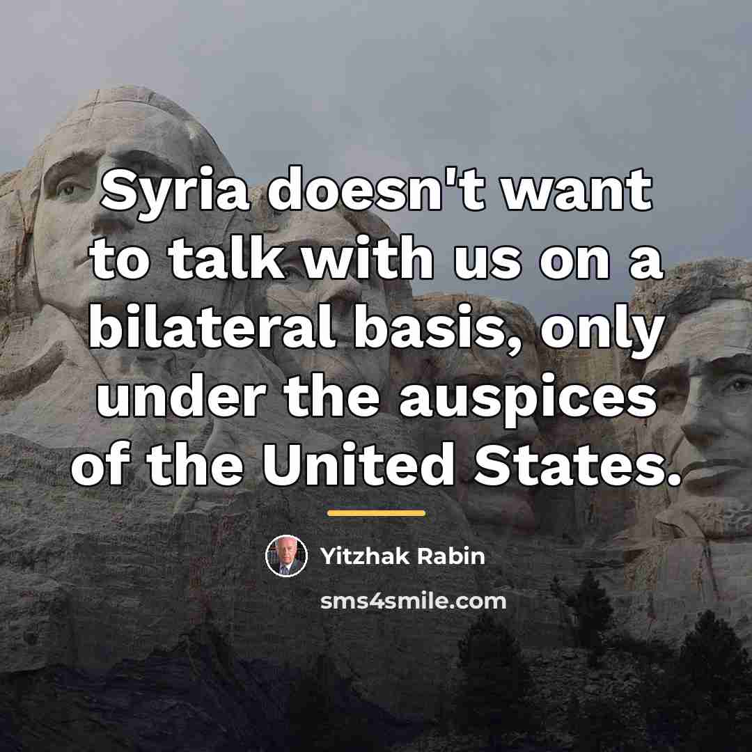 “Syria doesn't want to talk with us on a bilateral…” quote by Yitzhak Rabin