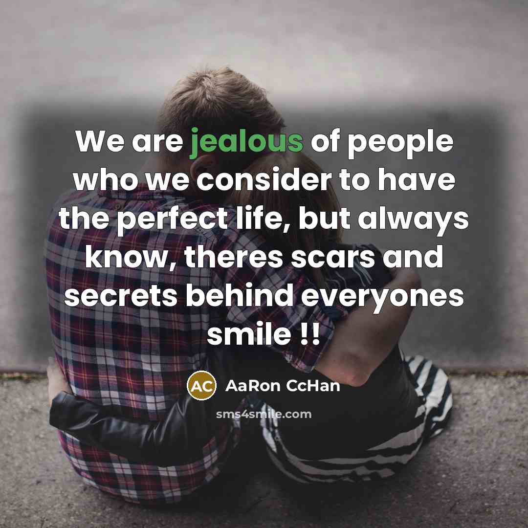“We are jealous of people who we consider to have…” quote by AaRon CcHan