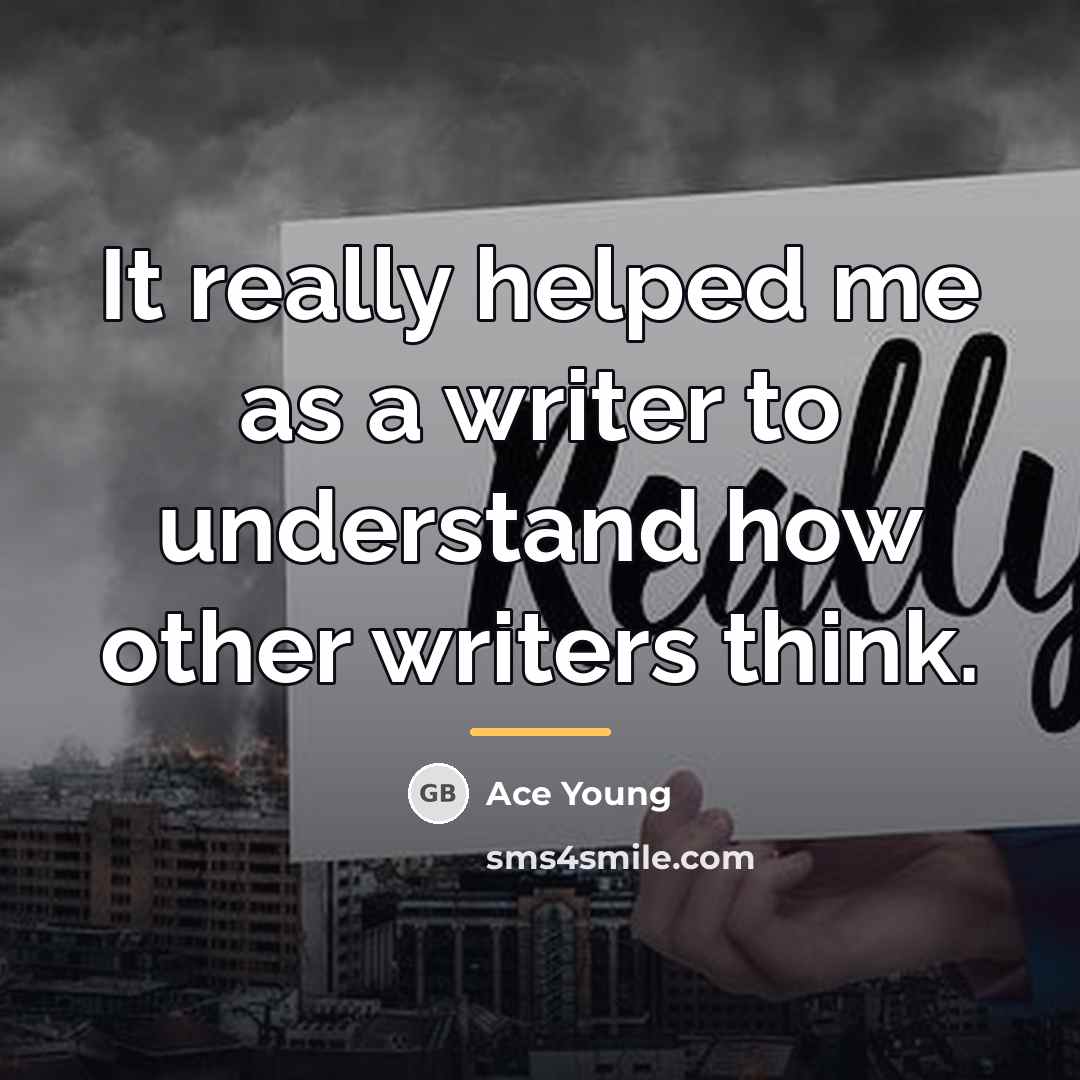 “It really helped me as a writer to understand how…” quote by Ace Young