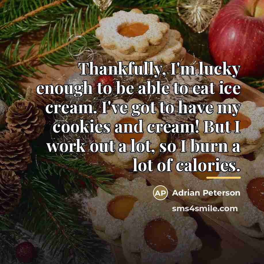 “Thankfully, I'm lucky enough to be able to eat ice…” quote by Adrian Peterson