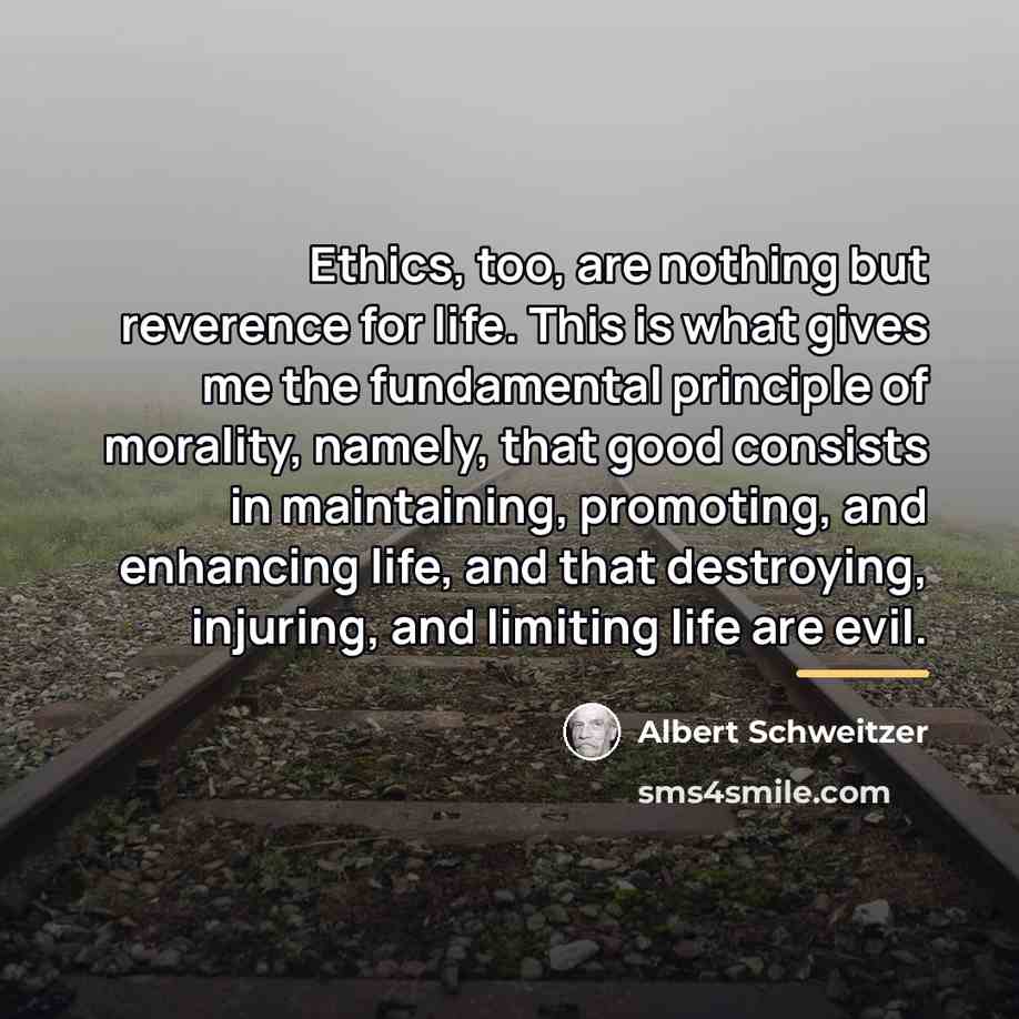 “Ethics, too, are nothing but reverence for life. This is…” quote by Albert Schweitzer