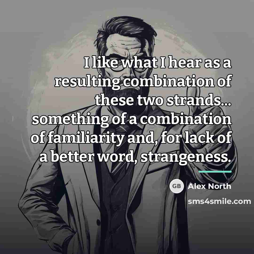 “I like what I hear as a resulting combination of…” quote by Alex North