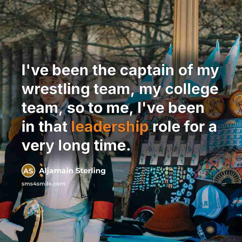 “I've been the captain of my wrestling team, my college…” quote by Aljamain Sterling
