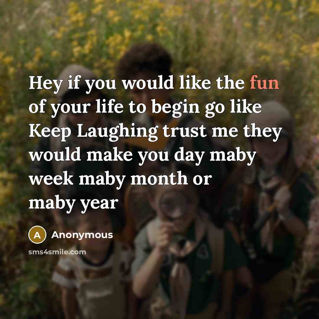 “Hey if you would like the fun of your life…” quote by Anonymous