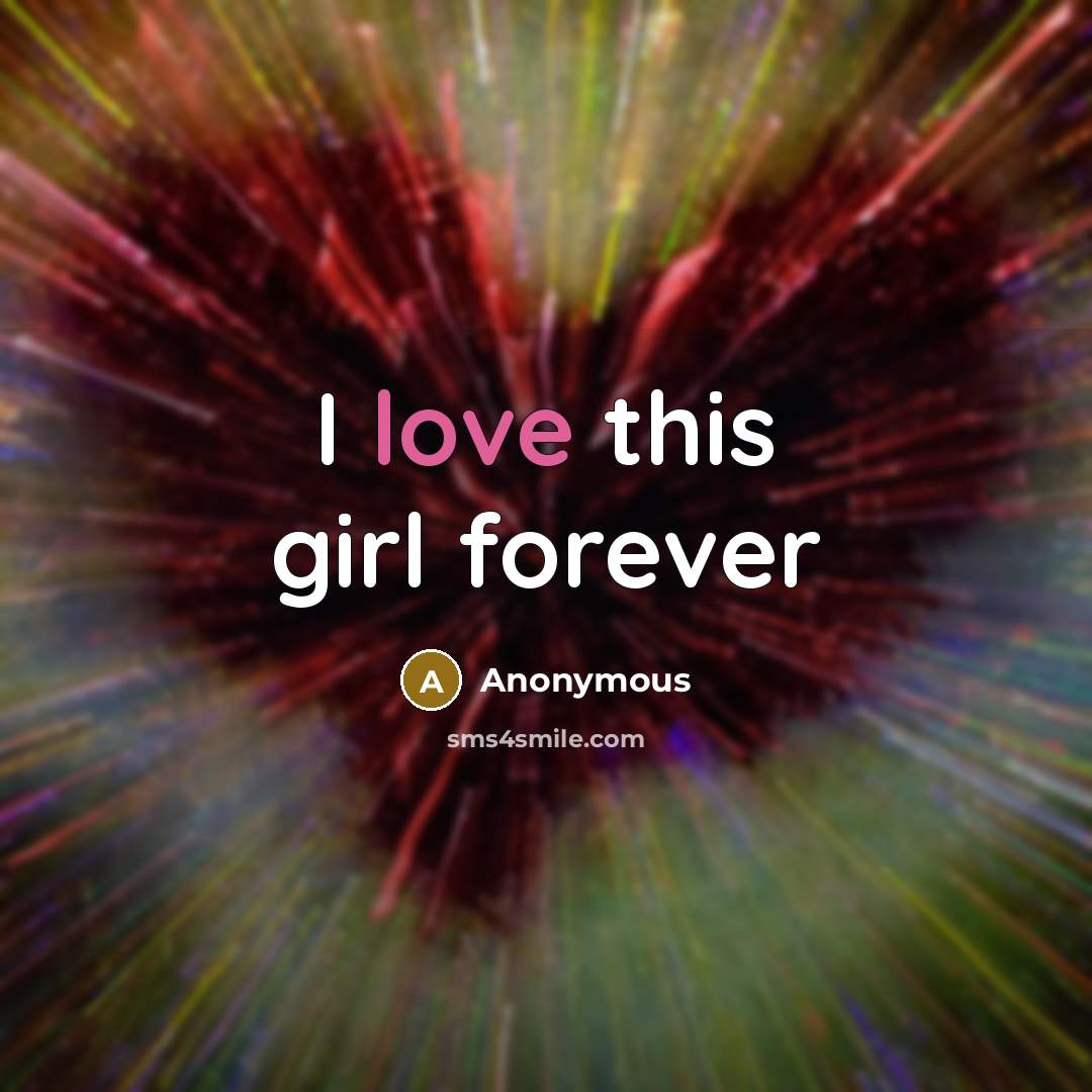 “I love this girl forever” quote by Anonymous