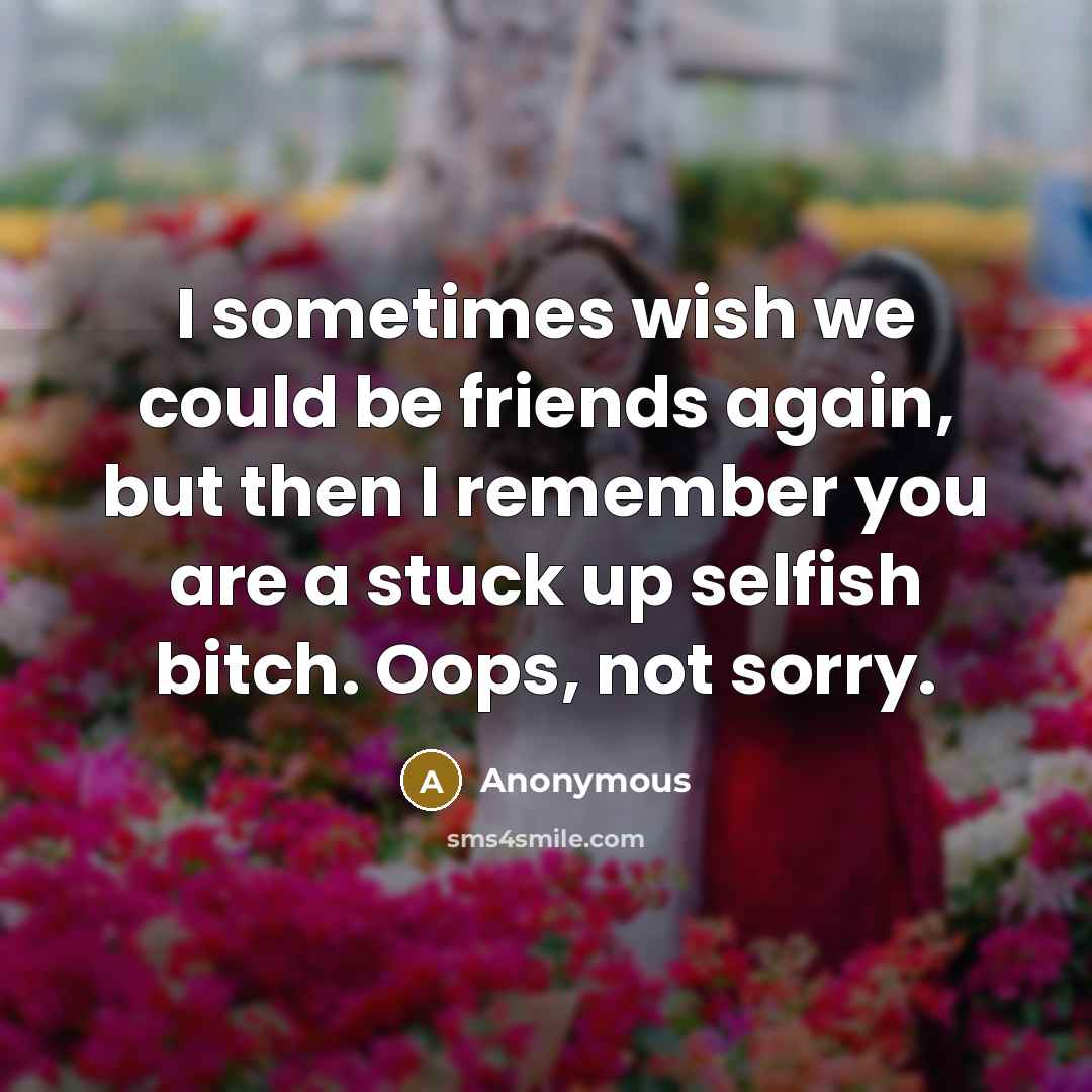 “I sometimes wish we could be friends again, but then…” quote by Anonymous