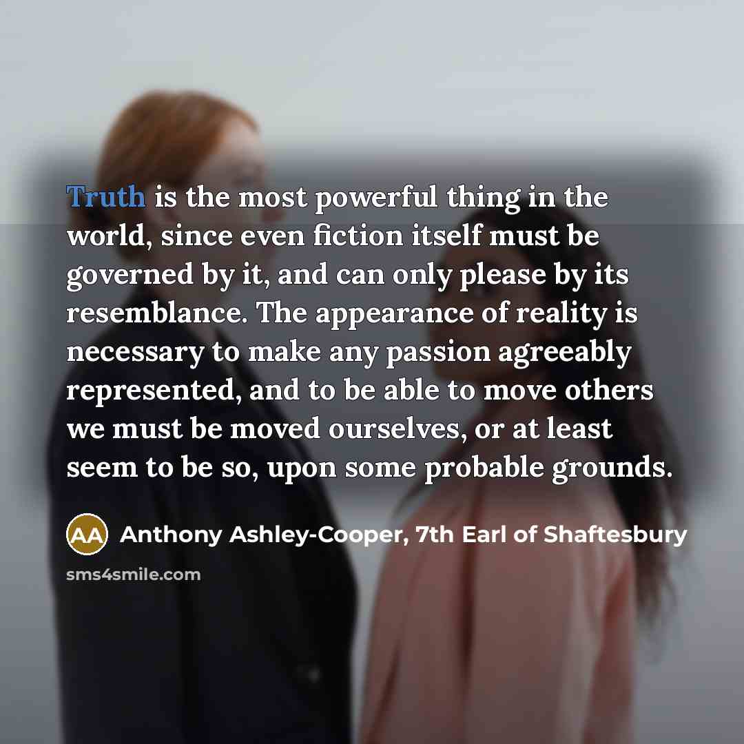 “Truth is the most powerful thing in the world, since…” quote by Anthony Ashley-Cooper, 7th Earl of Shaftesbury