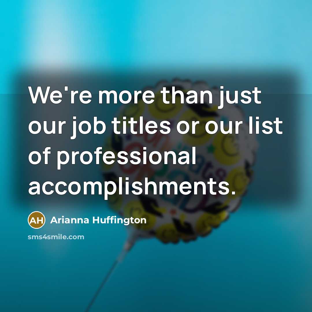 “We're more than just our job titles or our list…” quote by Arianna Huffington