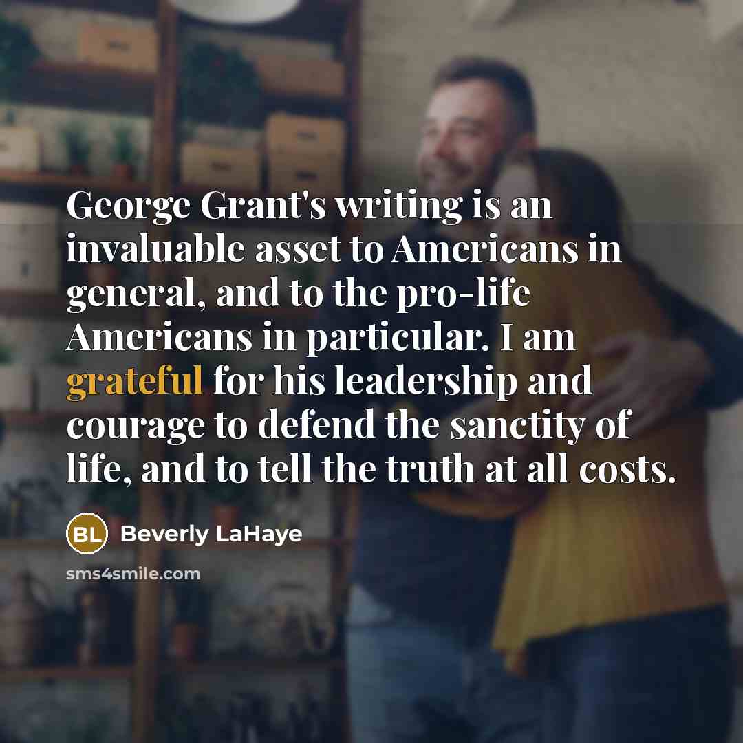 “George Grant's writing is an invaluable asset to Americans in…” quote by Beverly LaHaye