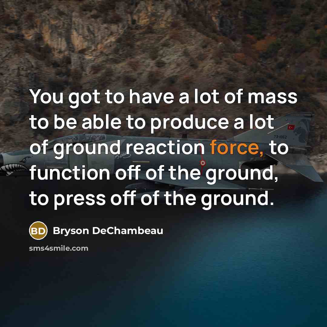 “You got to have a lot of mass to be…” quote by Bryson DeChambeau
