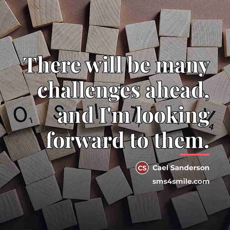 “There will be many challenges ahead, and I'm looking forward…” quote by Cael Sanderson
