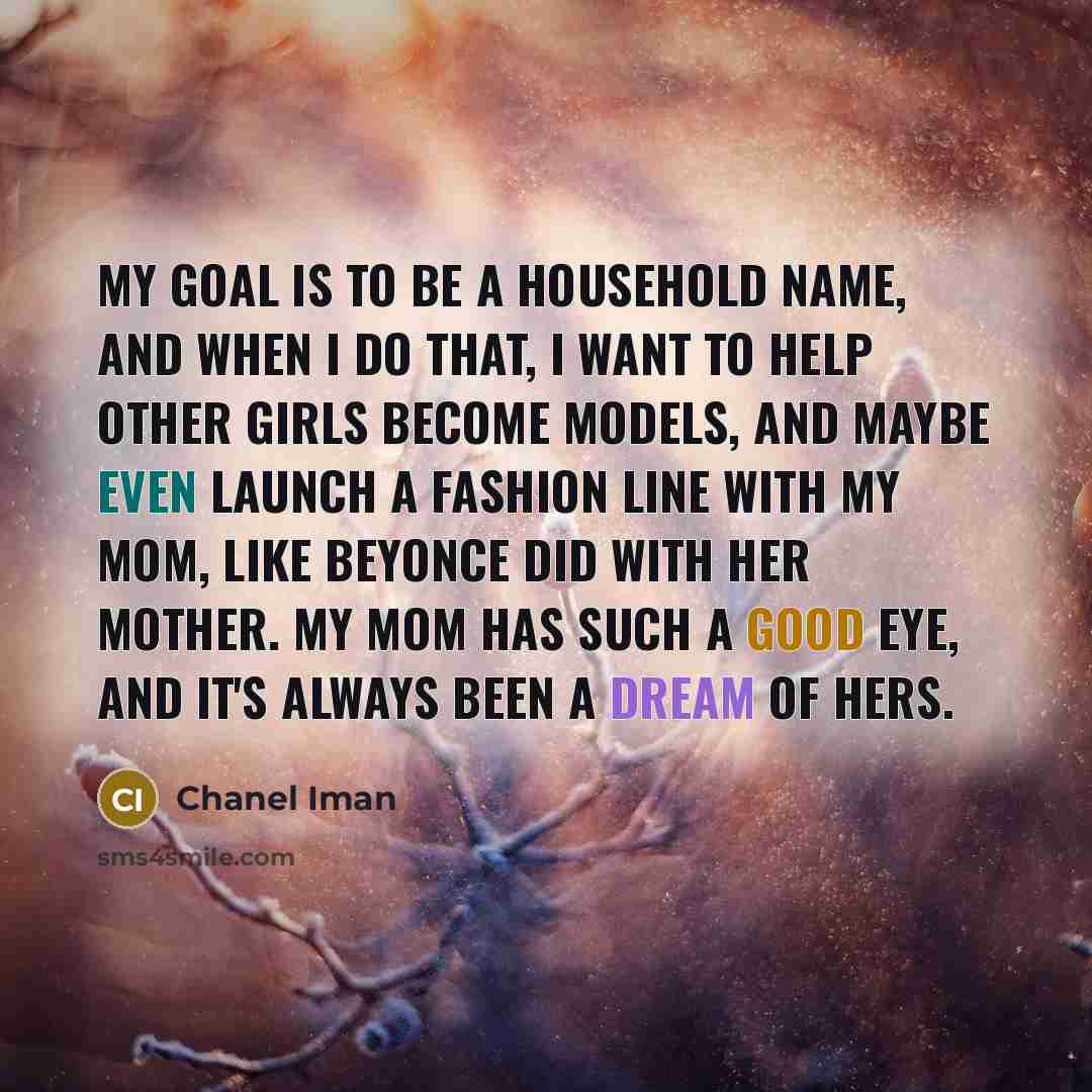 “My goal is to be a household name, and when…” quote by Chanel Iman