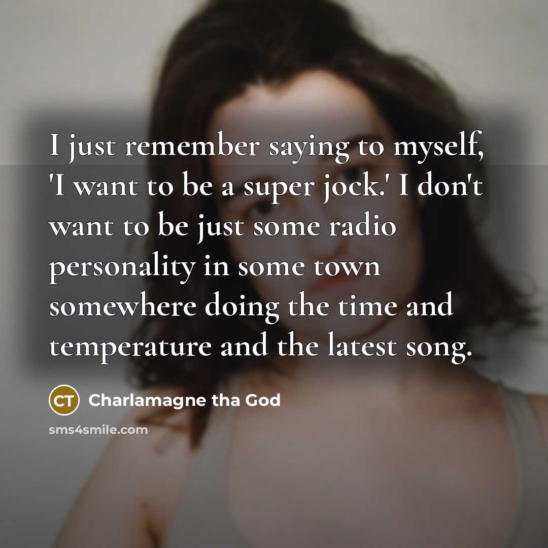 “I just remember saying to myself, 'I want to be…” quote by Charlamagne tha God