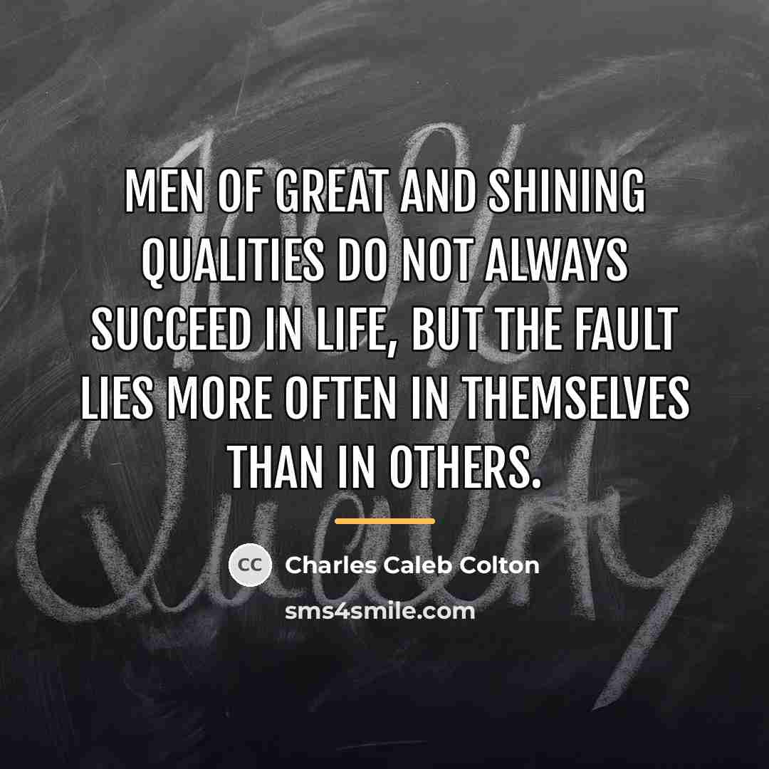 “Men of great and shining qualities do not always succeed…” quote by Charles Caleb Colton