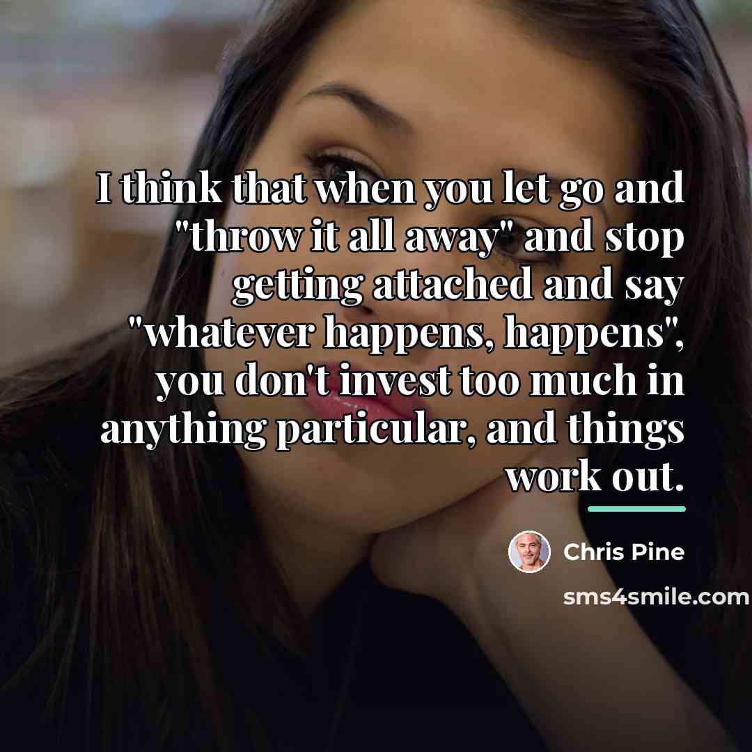 “I think that when you let go and "throw it…” quote by Chris Pine