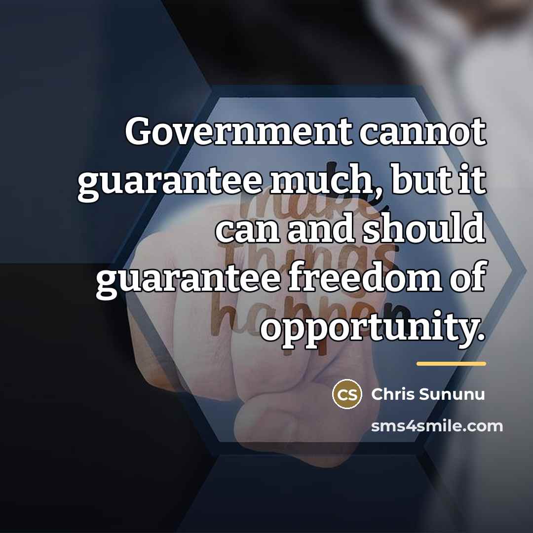 “Government cannot guarantee much, but it can and should guarantee…” quote by Chris Sununu