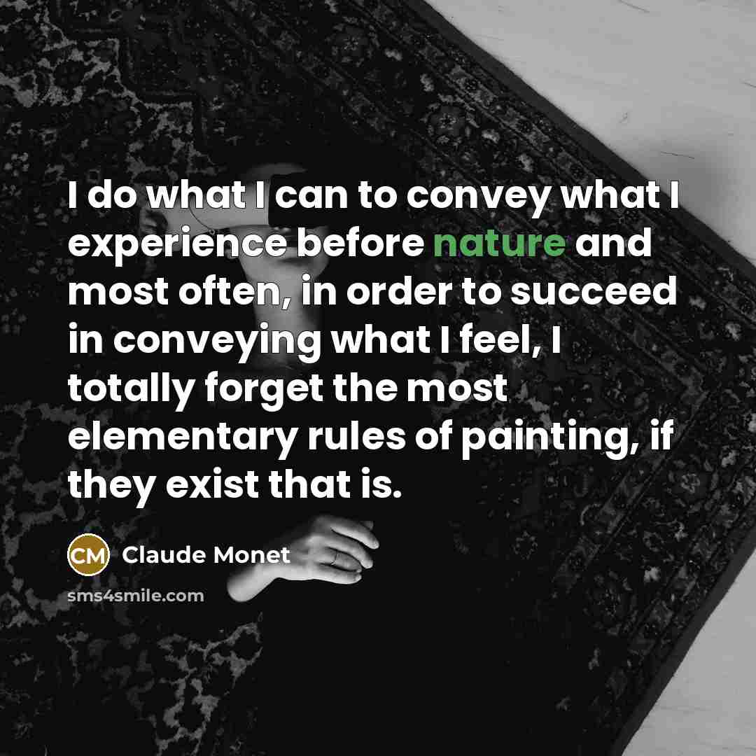 “I do what I can to convey what I experience…” quote by Claude Monet