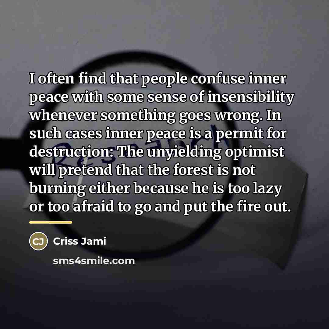 “I often find that people confuse inner peace with some…” quote by Criss Jami