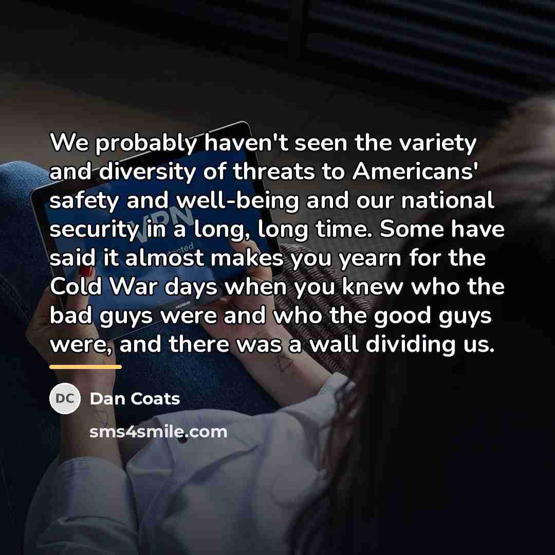 “We probably haven't seen the variety and diversity of threats…” quote by Dan Coats