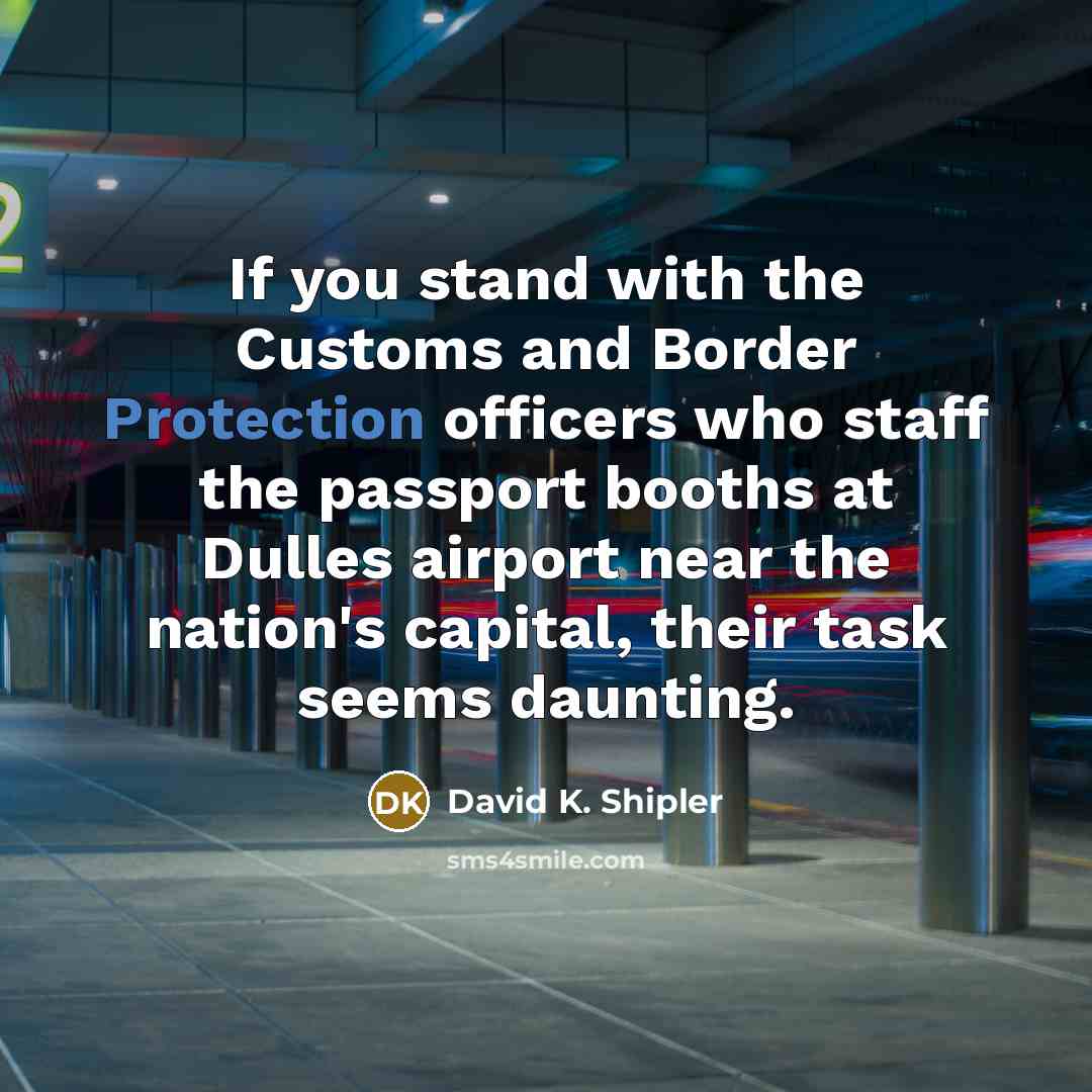 “If you stand with the Customs and Border Protection officers…” quote by David K. Shipler