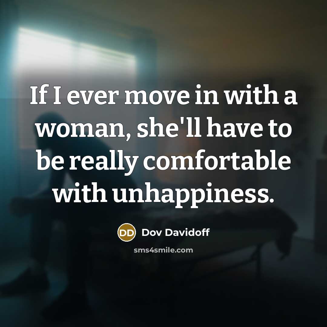 “If I ever move in with a woman, she'll have…” quote by Dov Davidoff