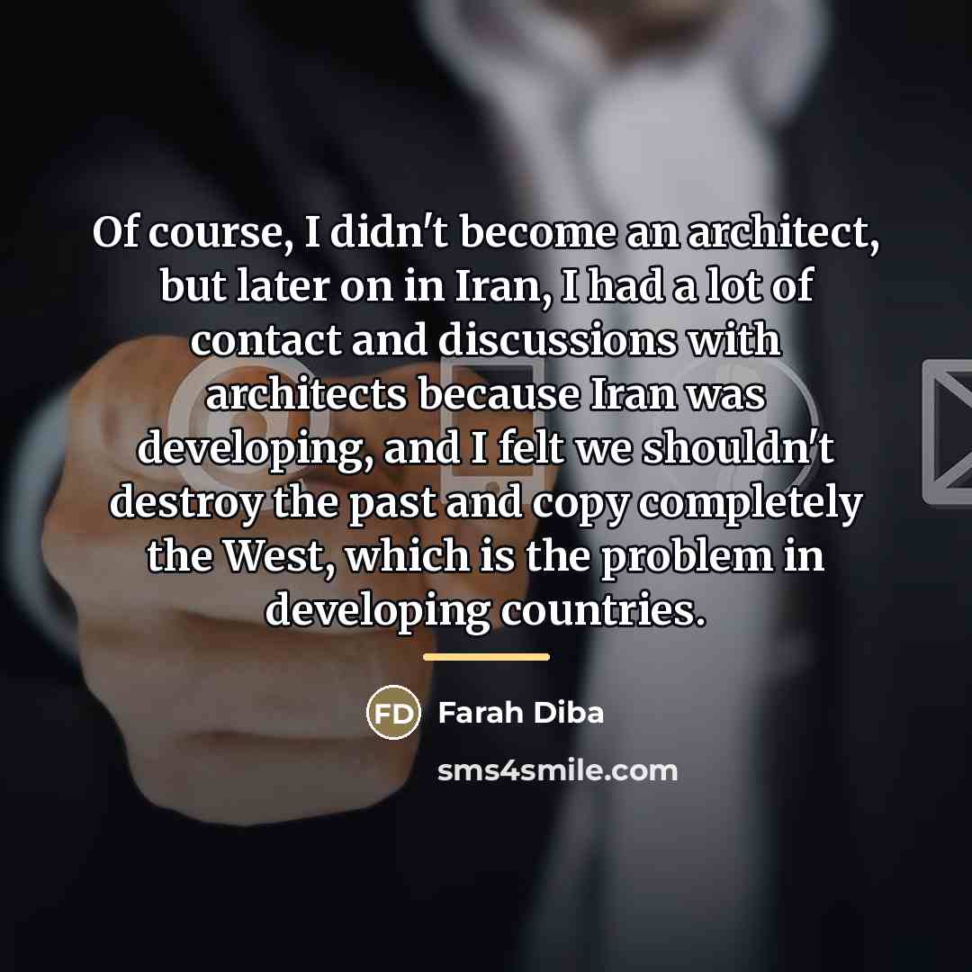 “Of course, I didn't become an architect, but later on…” quote by Farah Diba