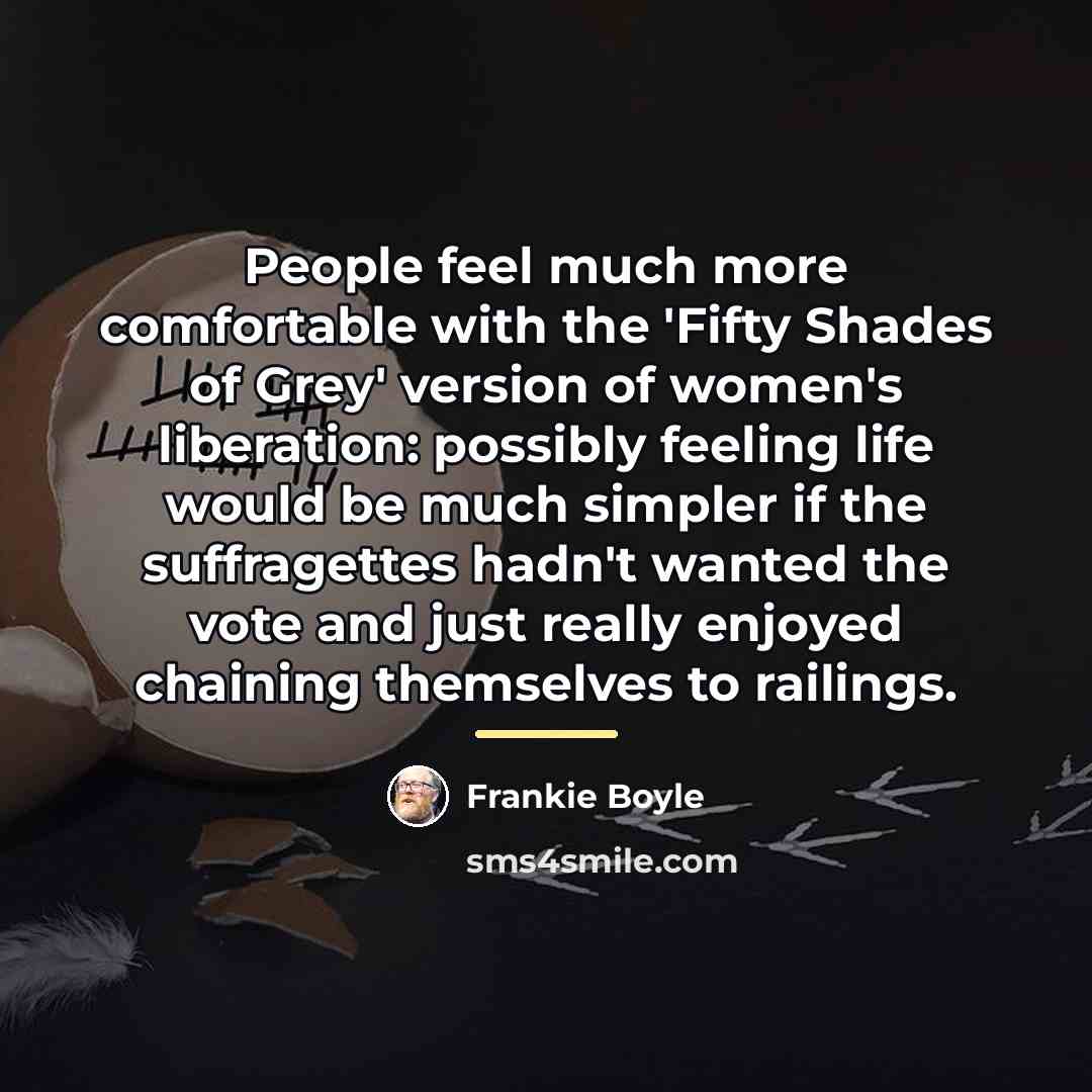 “People feel much more comfortable with the 'Fifty Shades of…” quote by Frankie Boyle