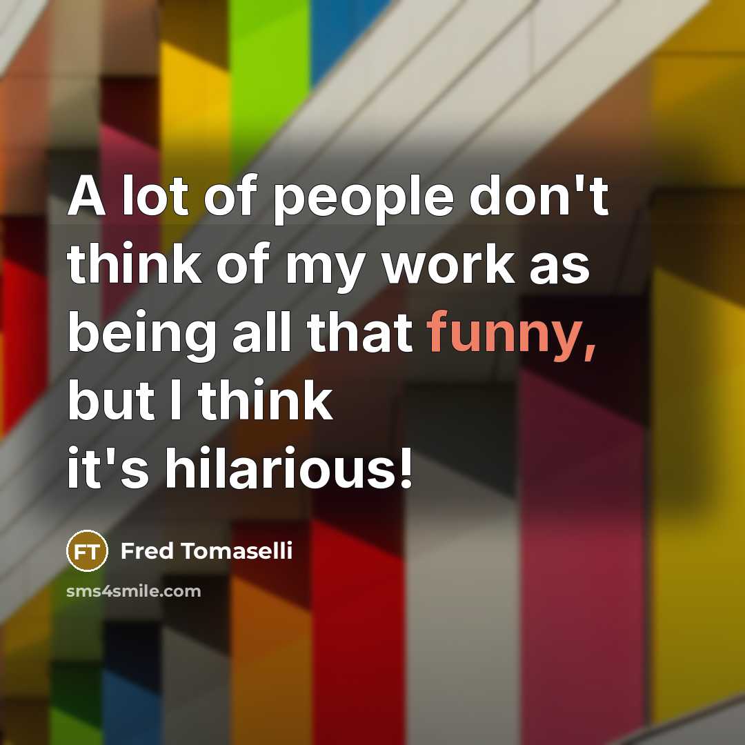 “A lot of people don't think of my work as…” quote by Fred Tomaselli
