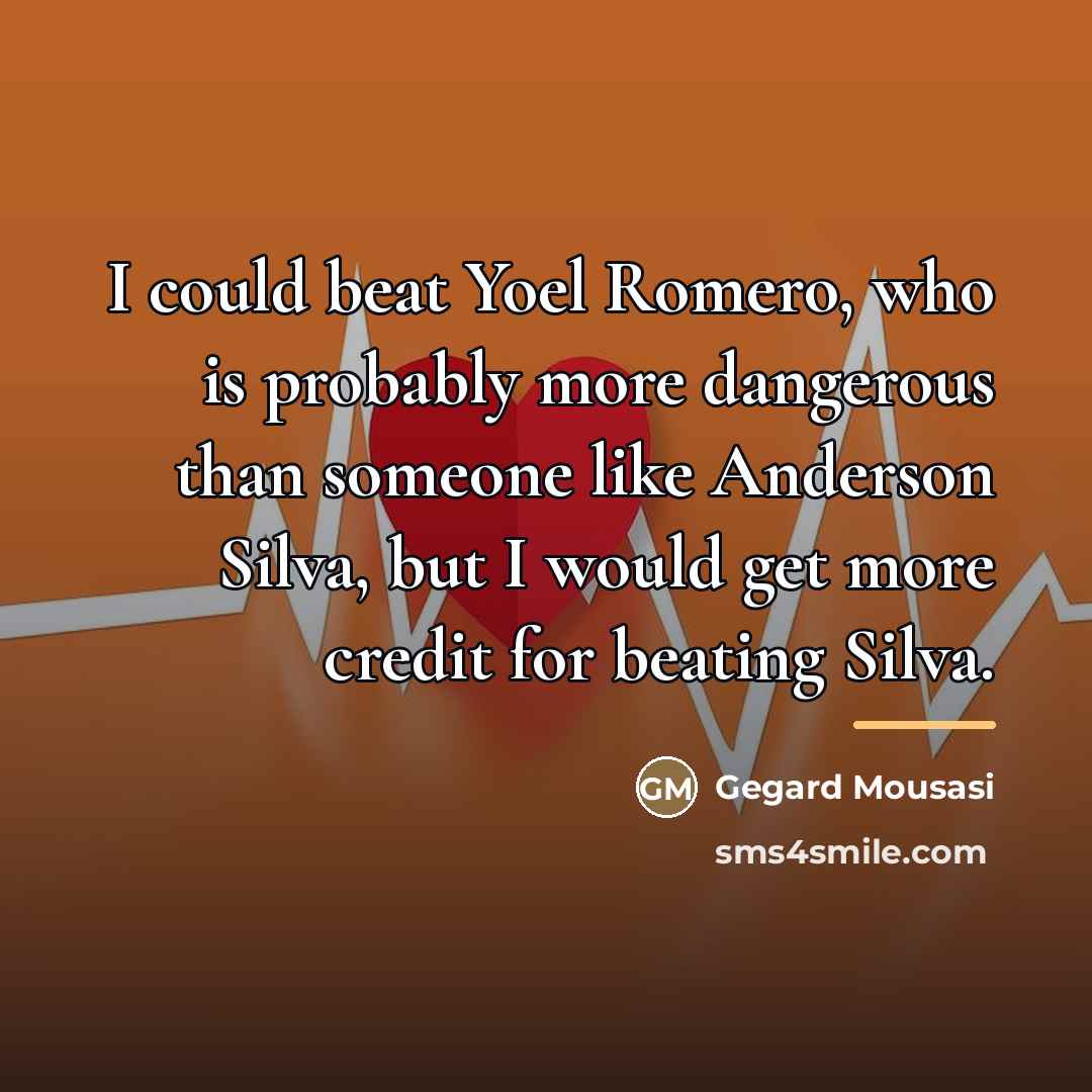 “I could beat Yoel Romero, who is probably more dangerous…” quote by Gegard Mousasi