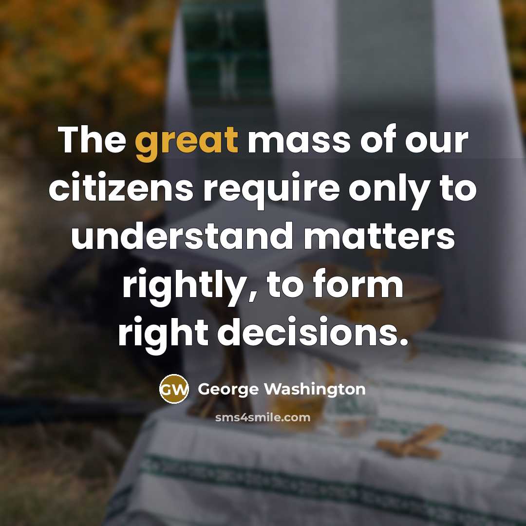 “The great mass of our citizens require only to understand…” quote by George Washington