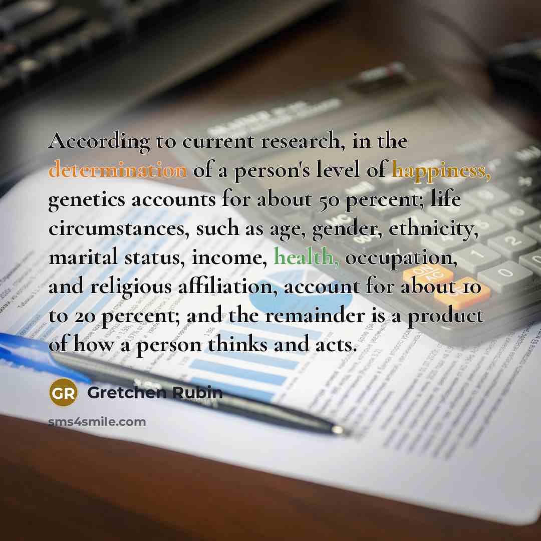 “According to current research, in the determination of a person's…” quote by Gretchen Rubin
