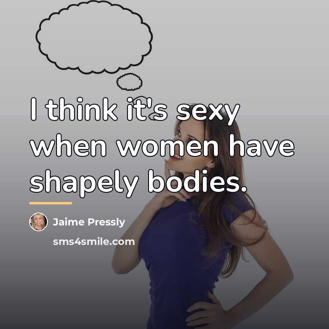 “I think it's sexy when women have shapely bodies.…” quote by Jaime Pressly