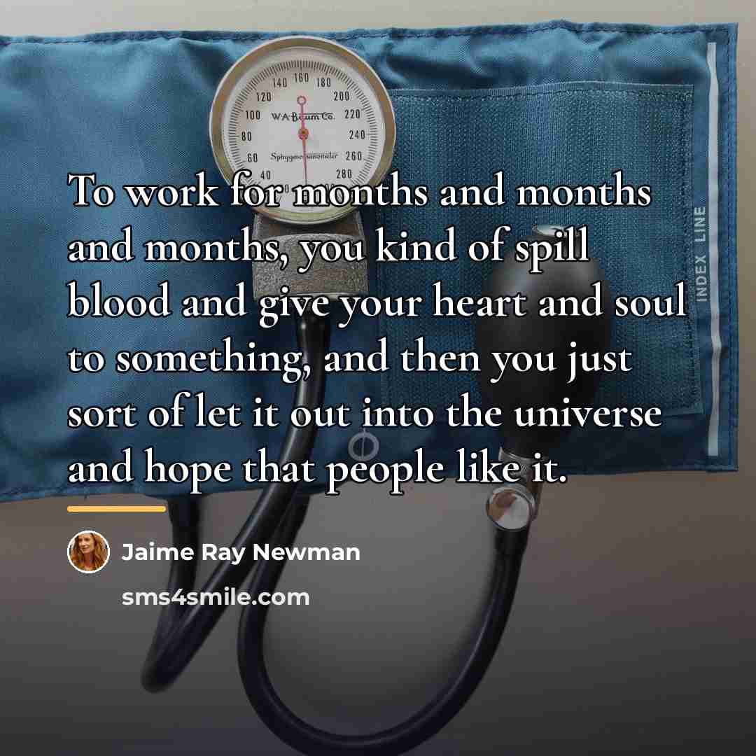 “To work for months and months and months, you kind…” quote by Jaime Ray Newman