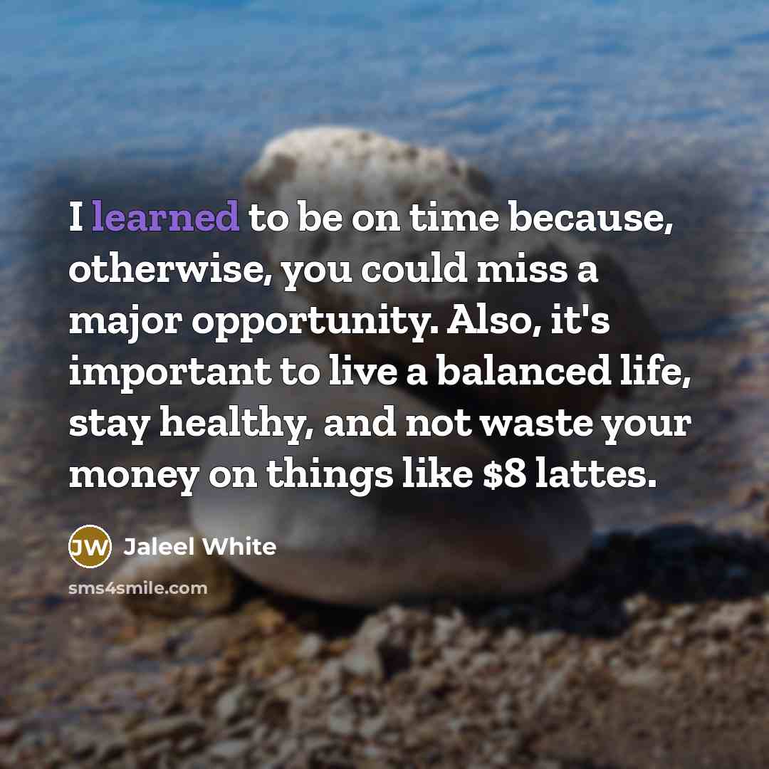 “I learned to be on time because, otherwise, you could…” quote by Jaleel White