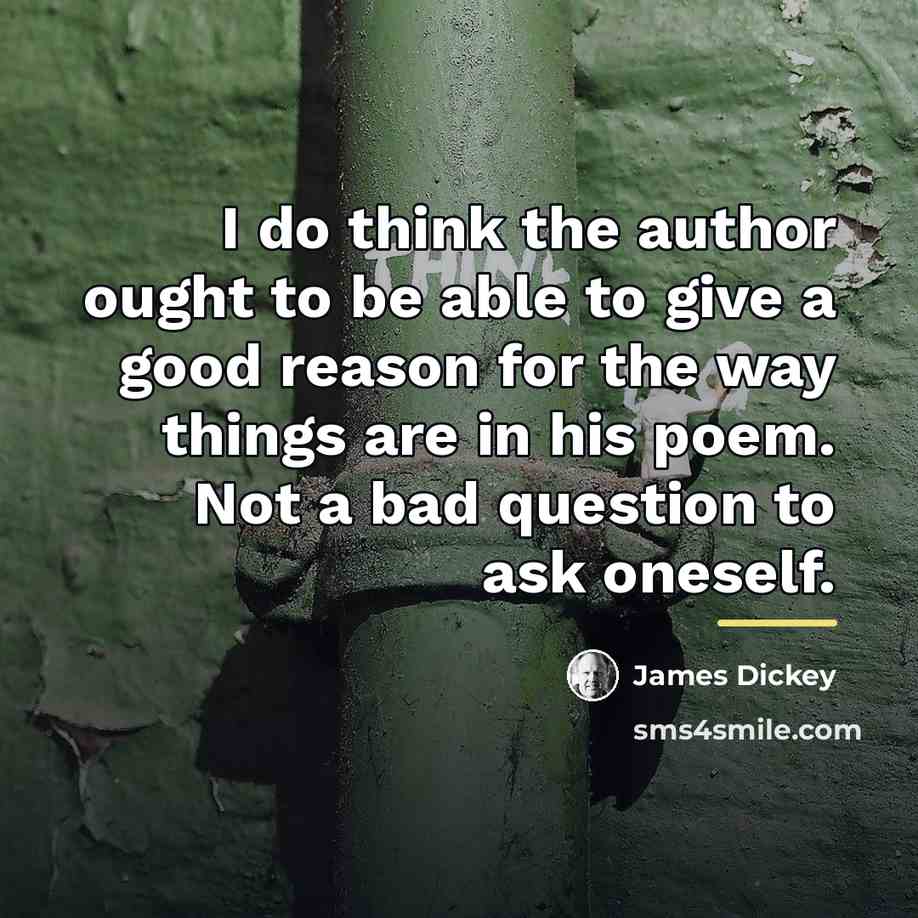 “I do think the author ought to be able to…” quote by James Dickey