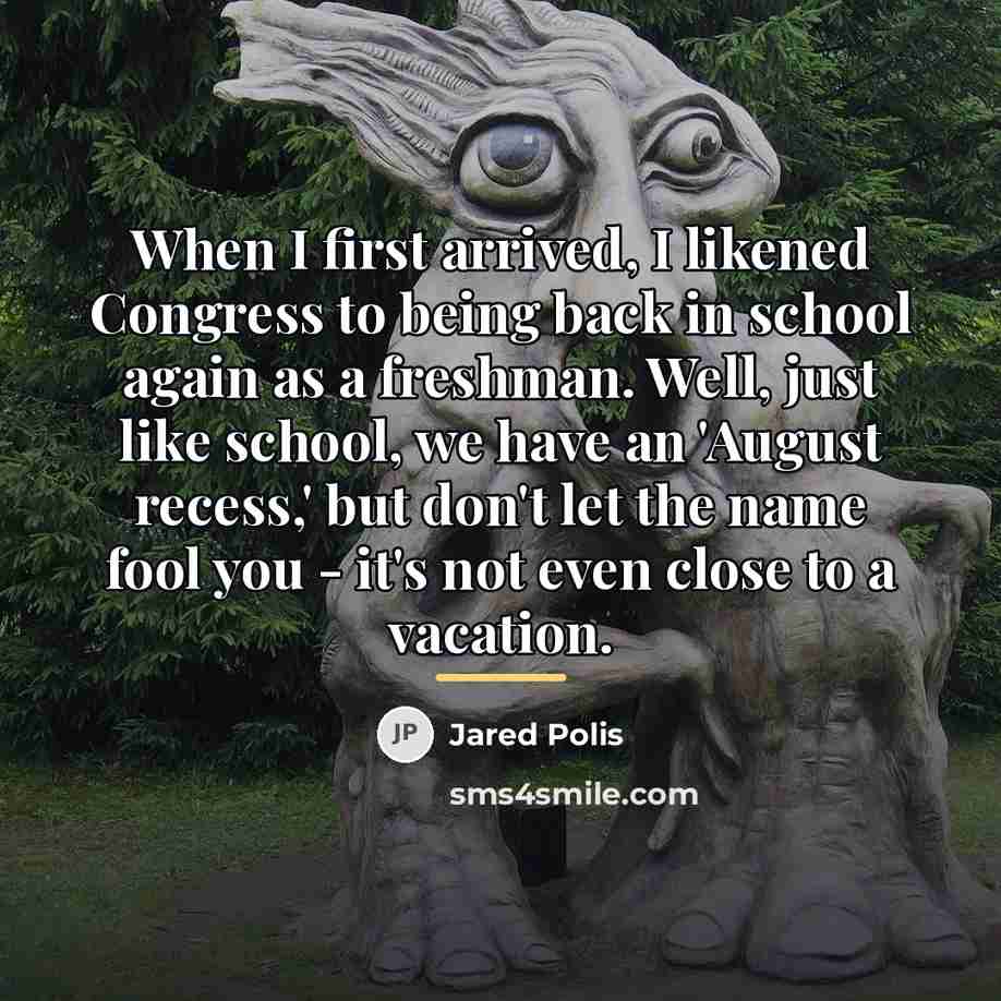 “When I first arrived, I likened Congress to being back…” quote by Jared Polis