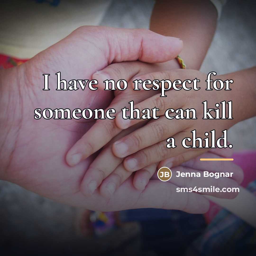 “I have no respect for someone that can kill a…” quote by Jenna Bognar