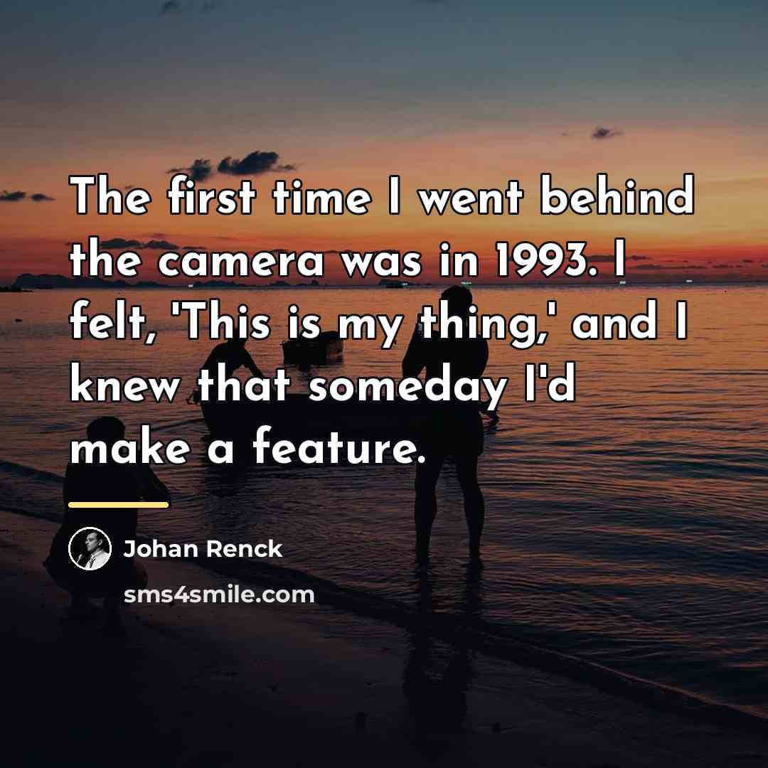 “The first time I went behind the camera was in…” quote by Johan Renck