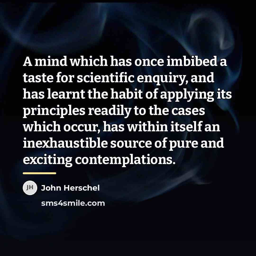 “A mind which has once imbibed a taste for scientific…” quote by John Herschel