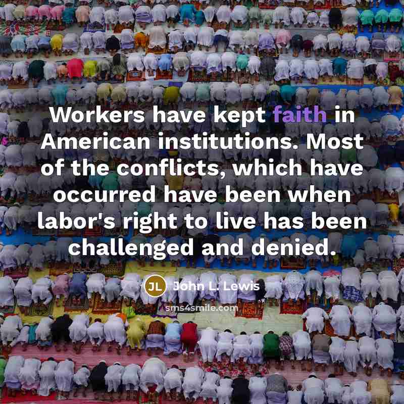 “Workers have kept faith in American institutions. Most of the…” quote by John L. Lewis