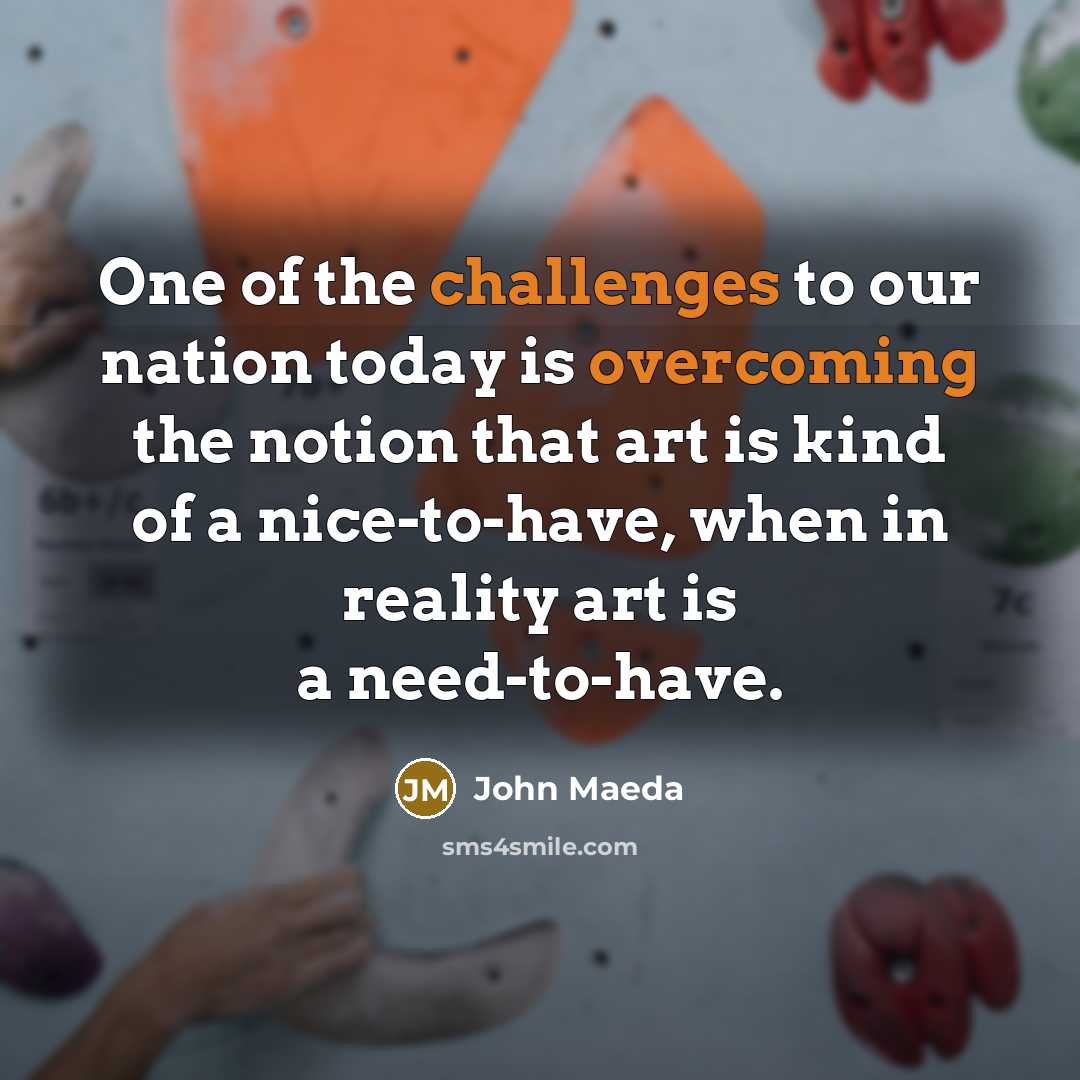 “One of the challenges to our nation today is overcoming…” quote by John Maeda