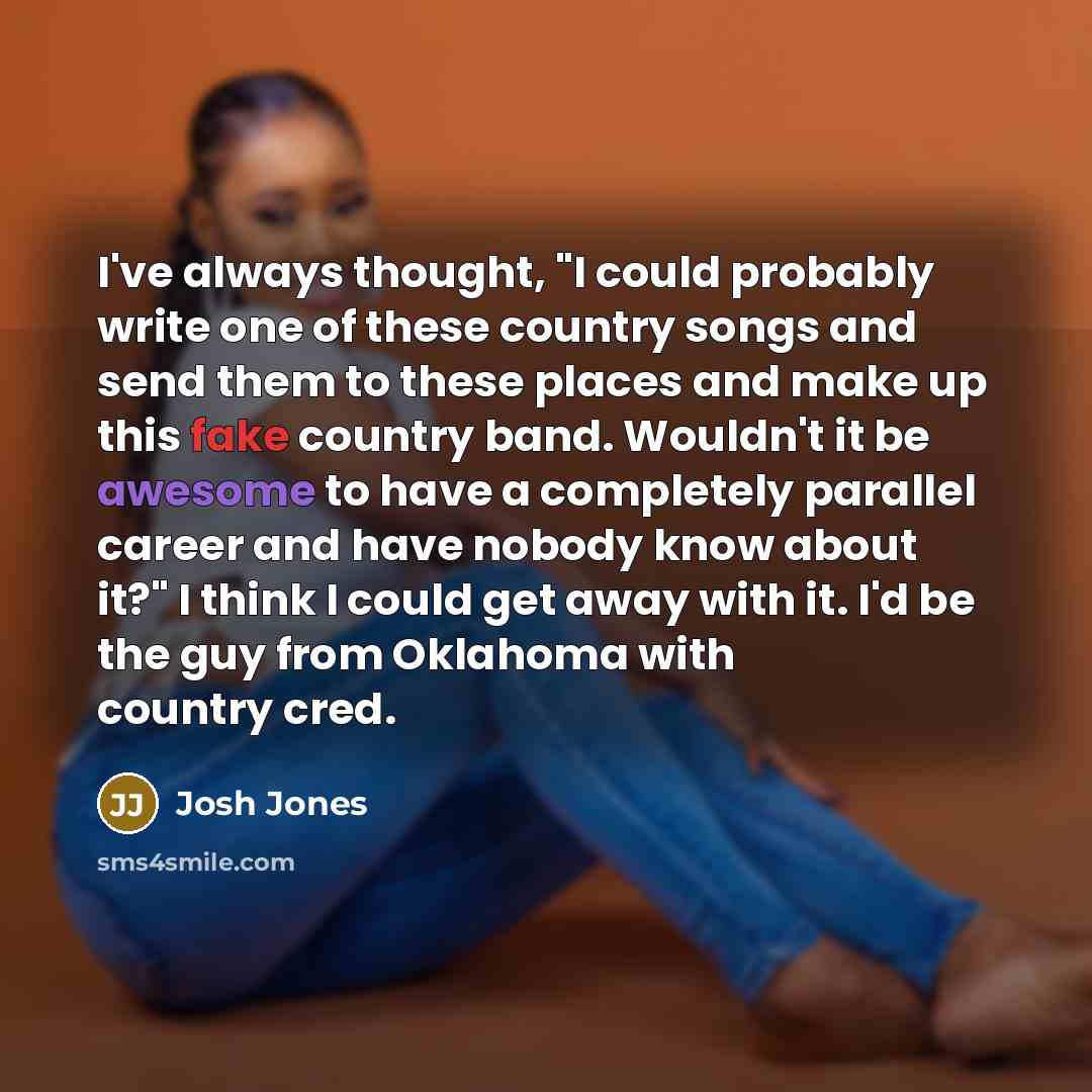 “I've always thought, "I could probably write one of these…” quote by Josh Jones