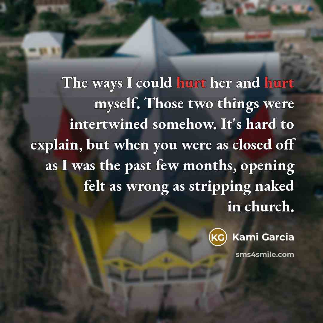 “The ways I could hurt her and hurt myself. Those…” quote by Kami Garcia
