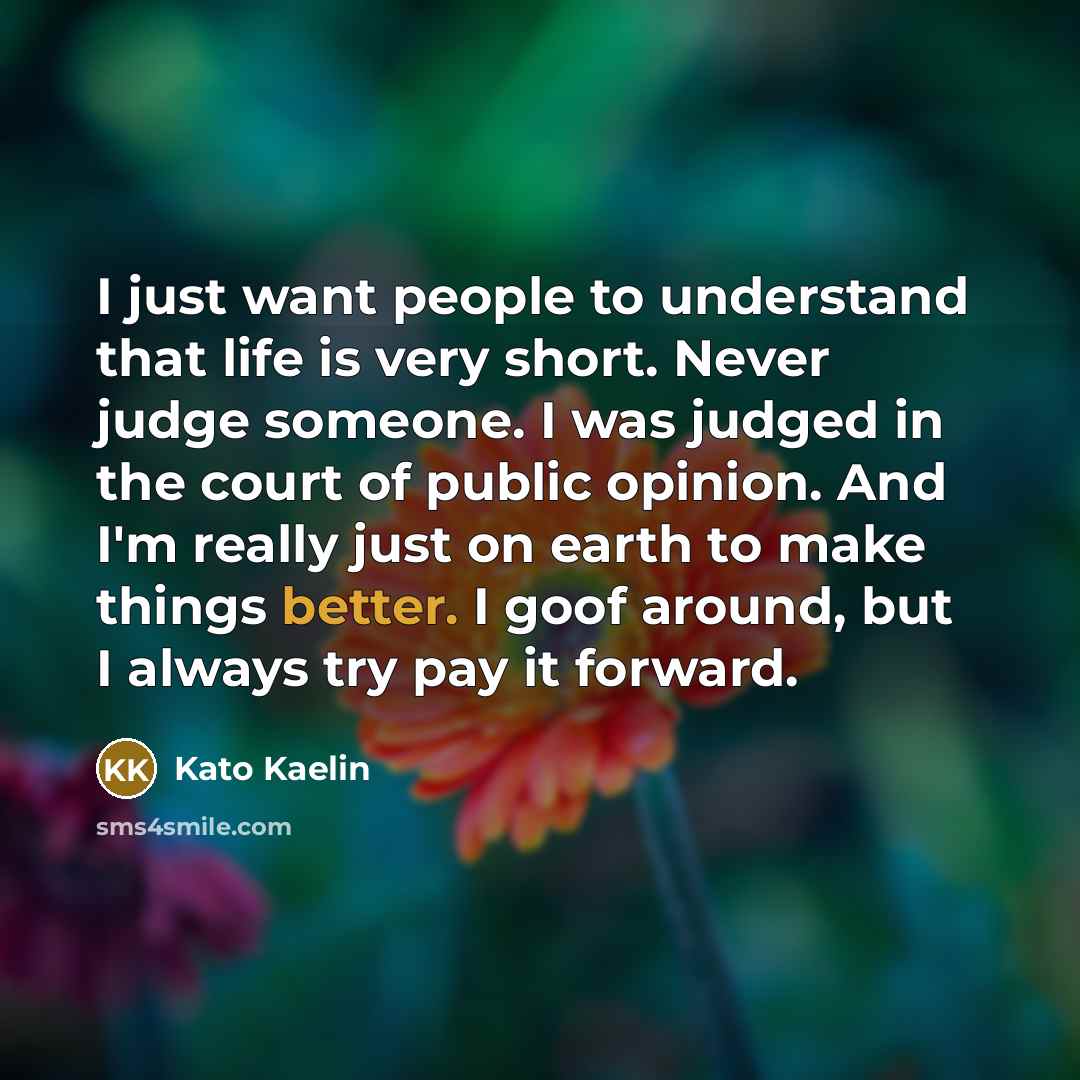 “I just want people to understand that life is very…” quote by Kato Kaelin